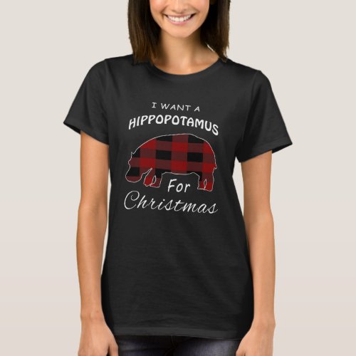 I Want A Plaid Hippopotamus For Christmas   Xmas T_Shirt