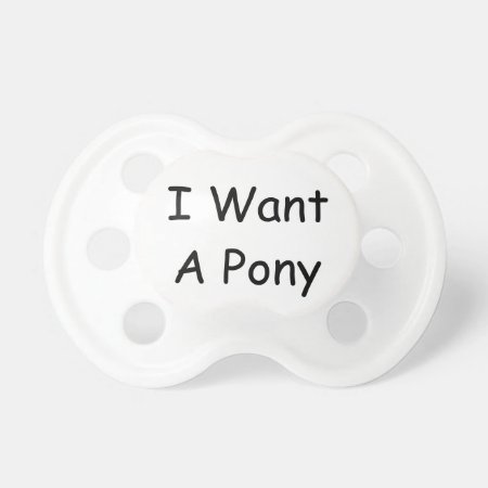I Want A Pony Pacifier