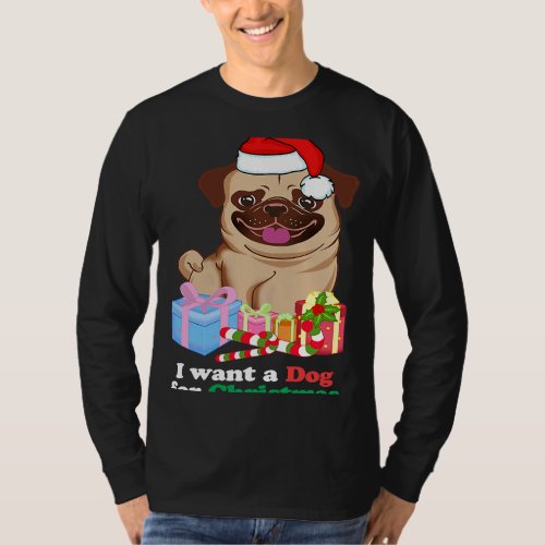 I want a Pug Dog for Christmas  Xmas Holiday T_Shirt