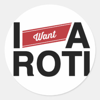" I Want A Roti" (Red) Classic Round Sticker
