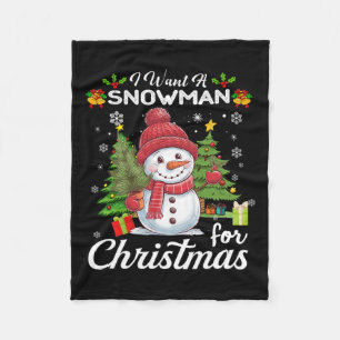 I Want A Snowman For Christmas Cute Gifts Xmas Cos Fleece Blanket