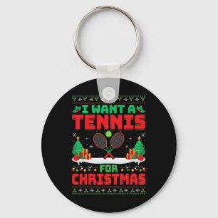 I Want A Tennis For Christmas - Tennis Player Ugly Keychain