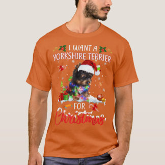 I Want A Yorkshire Terrier For Christmas Xmas Ligh T-Shirt