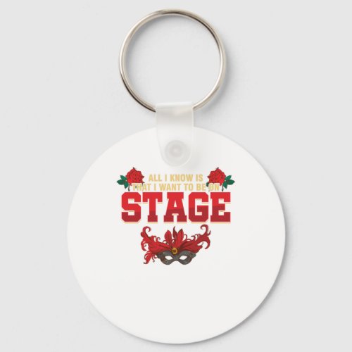 I Want Be On The Stage Actor Actress Acting Gift Keychain