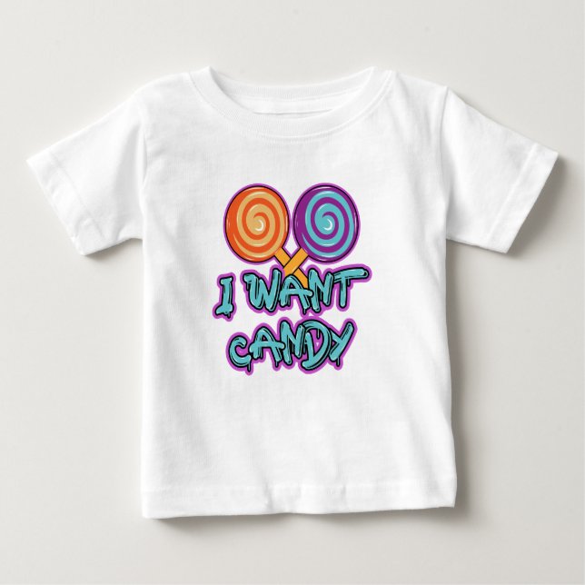 I Want Candy Baby T-Shirt (Front)