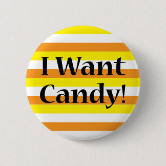 I Want Candy Pinback Button