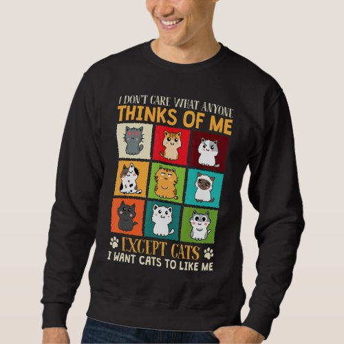 I Want Cats To Like Me  Cat  Dog Mom Dog Dad Sweatshirt