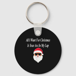 I Want Christmas Funny Naughty Dirty Raunchy Gift  Keychain