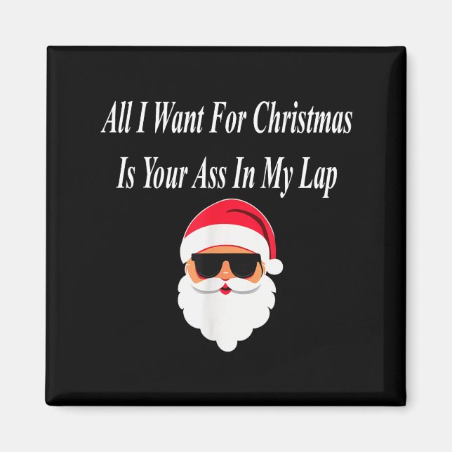 I Want Christmas Funny Naughty Dirty Raunchy Gift  Magnet (Front)