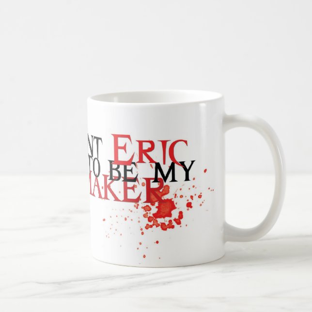 I want Eric to be my maker - mug (Right)