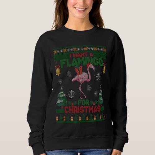I Want Flamingo For Christmas Ugly Xmas Holiday Me Sweatshirt