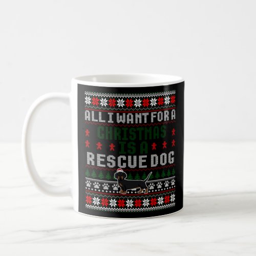 I Want For A Christmas Is A Rescue Dog Ugly Sweate Coffee Mug