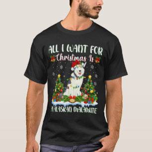 I Want For Christmas Is A Alaskan Malamute Dog Xma T-Shirt