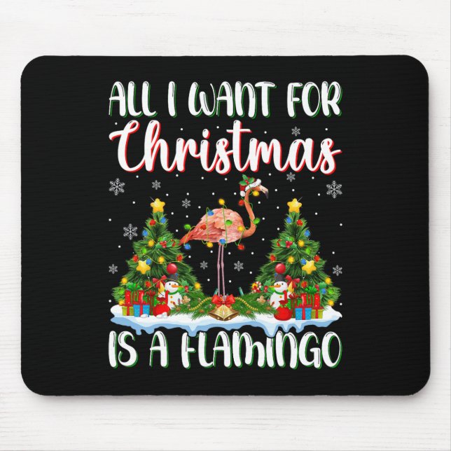 I Want For Christmas Is A Flamingo Bird Xmas Tree  Mouse Pad (Front)