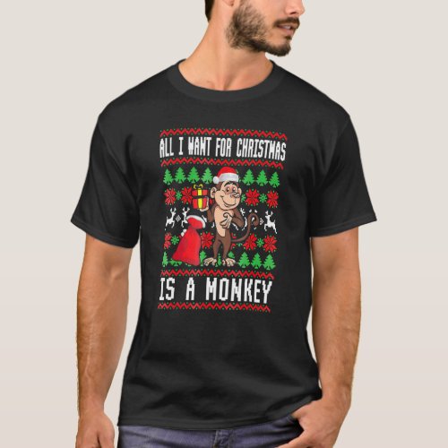 I Want For Christmas Is A Monkey Boy Girl  Ugly Sw T_Shirt