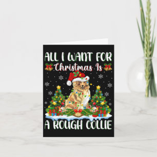 I Want For Christmas Is A Rough Collie Dog Xmas Tr Card
