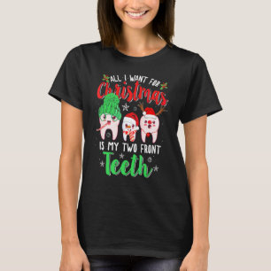 I Want For Christmas Is My Two Front Teeth T-Shirt