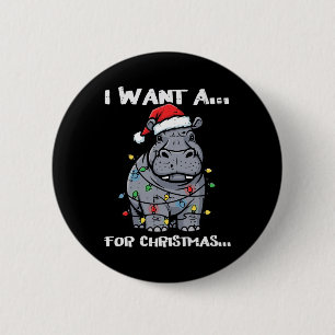 I Want Hippo For Christmas Funny Xmas Animal Kids Button