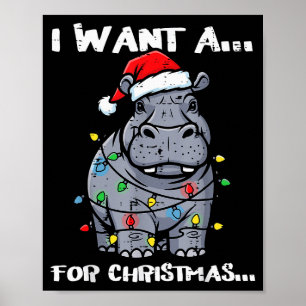 I Want Hippo For Christmas Funny Xmas Animal Kids  Poster