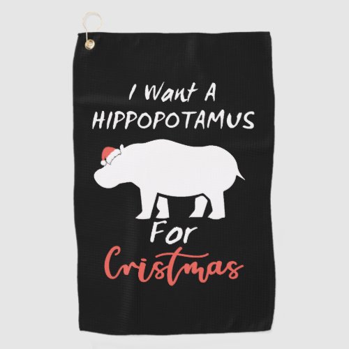 I Want Hippopotamus For Christmas Golf Towel
