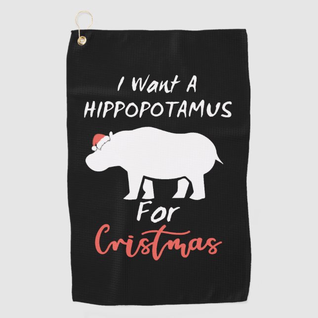 I Want Hippopotamus For Christmas Golf Towel (Front)