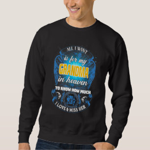 I Want Is For My Grandma In Heaven Love Miss Her M Sweatshirt
