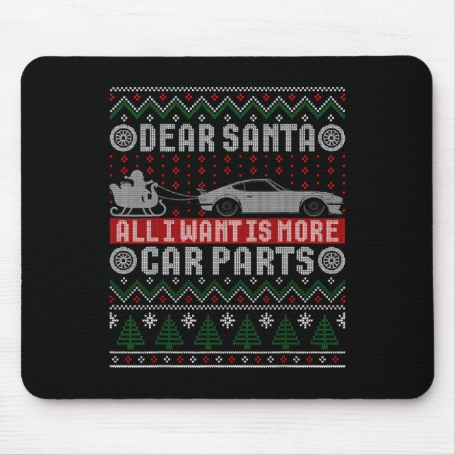 I Want Is More Car Parts Christmas Shirt Ugly Xmas Mouse Pad (Front)