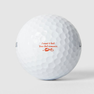 I want it bad. Your bad romance Golf Balls