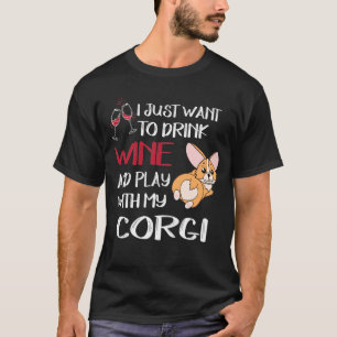 I Want Just Want To Drink Wine (29) T-Shirt