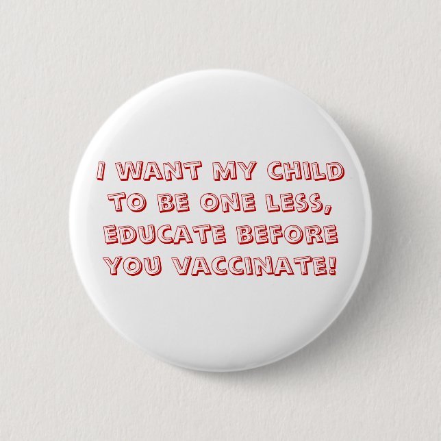 I want my child to be one less, educate before ... pinback button (Front)