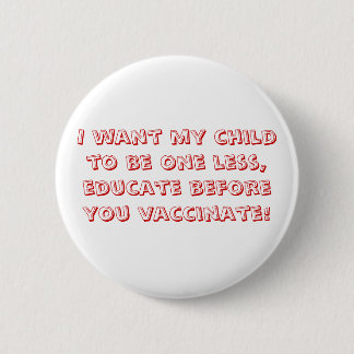 I want my child to be one less, educate before ... pinback button
