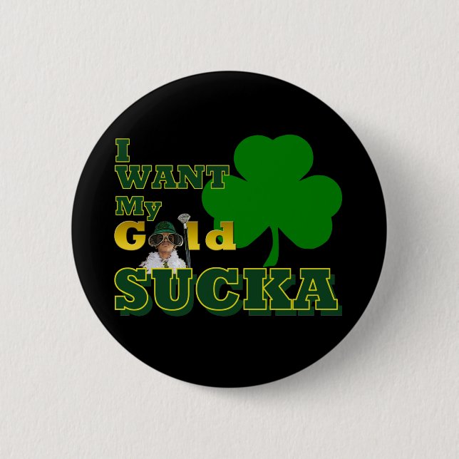 I Want My Gold Pinback Button (Front)