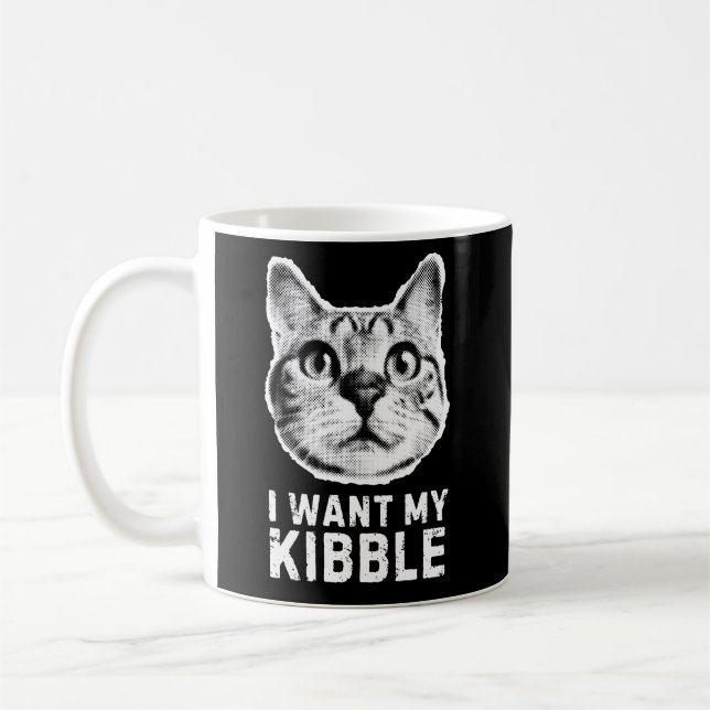 I Want My Kibble Mug - Funny Pet Lover Coffee Mug (Left)
