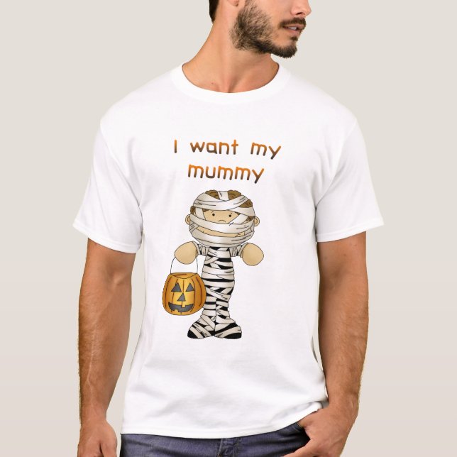 I want my mummy T-Shirt (Front)