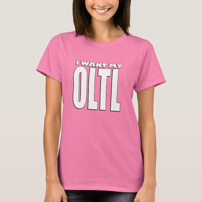 I Want My OLTL T-shirt (Front)