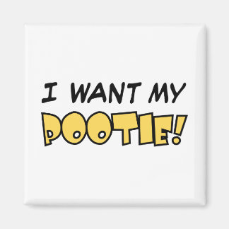 I want my Pootie! - Square Magnet