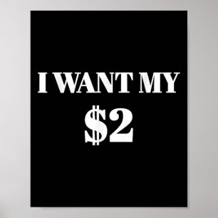 I Want My Two Dollars $2 Funny Vintage Movie Quote Poster