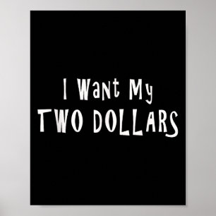 I Want My Two Dollars Tee Funny 80s Movie Humor Po Poster