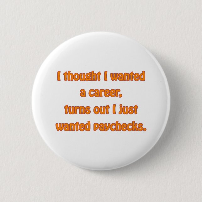 I Want Paychecks Button (Front)