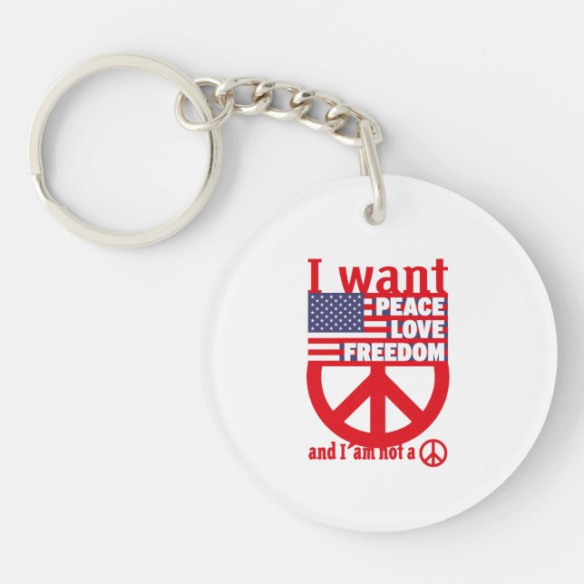 I WANT PEACE LOVE FREEDOM AND I`am not a hippie by Keychain (Front)