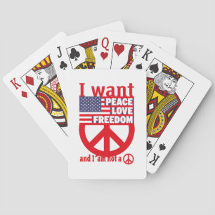 I WANT PEACE LOVE FREEDOM AND I'M NOT A HIPPIE BY POKER CARDS