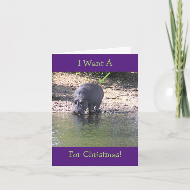 "I WANT (PHOTO OF HIPPO) FOR CHRISTMAS" HOLIDAY CARD (Front)