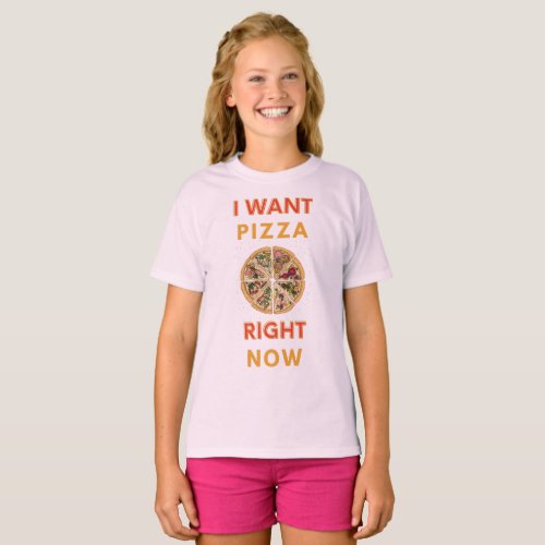 I want pizza right now slogan T_Shirt