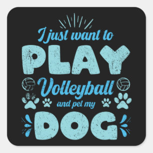 I want play Volleyball and pet my Dog Square Sticker