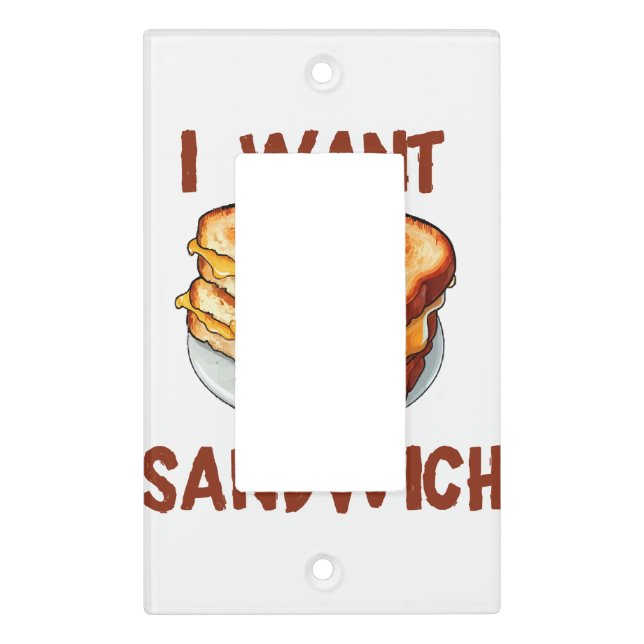 I Want Sandwich Light Switch Cover (Front)