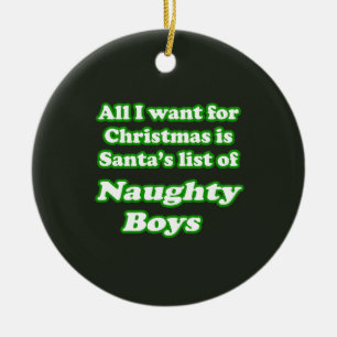 I WANT SANTA'S LIST OF NAUGHTY BOYS CERAMIC ORNAMENT