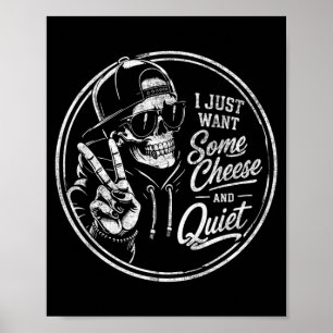 I Want Some Cheese And Quiet Funny Sarcastic Humor Poster