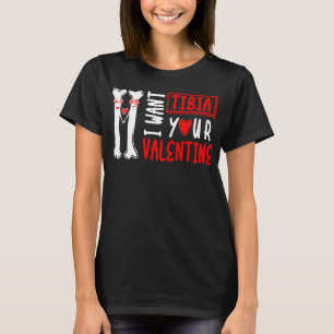 I Want Tibia Your Valentine Radiology Couple T-Shirt