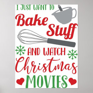 I Want To Bake Stuff And Watch Christmas Movies Poster