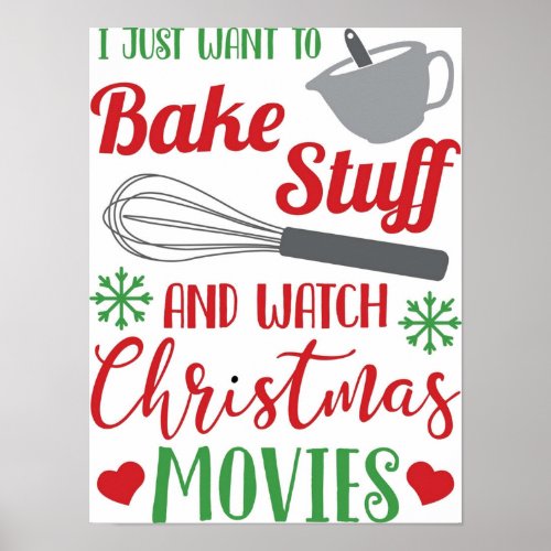 I Want To Bake Stuff And Watch Christmas Movies Poster